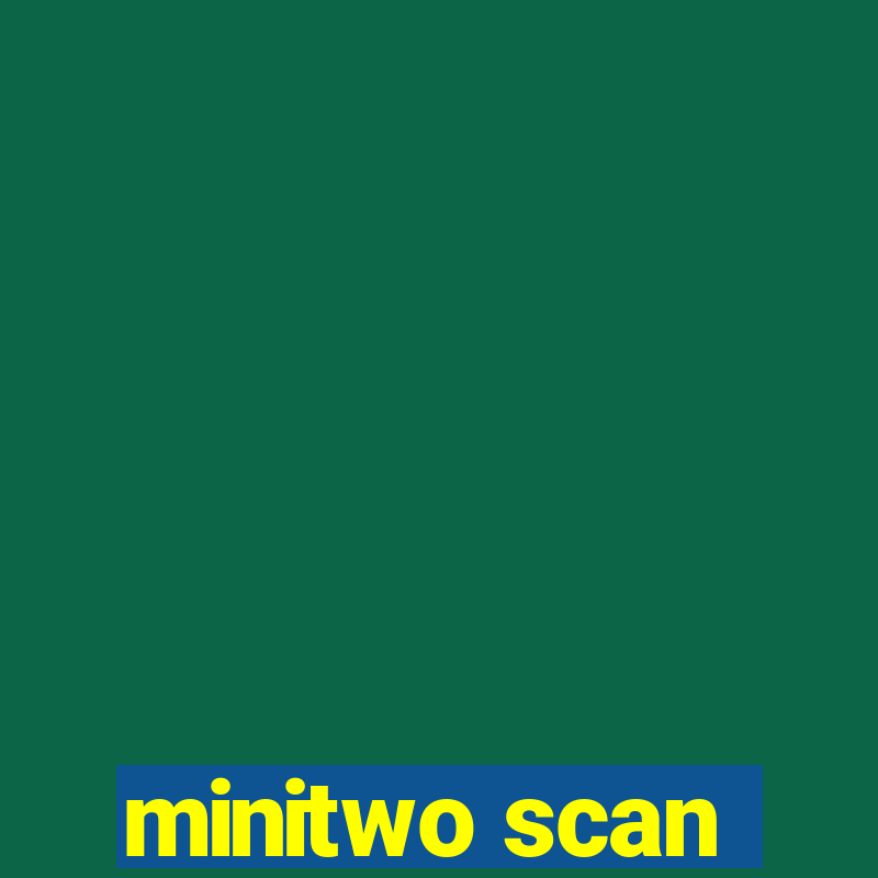 minitwo scan